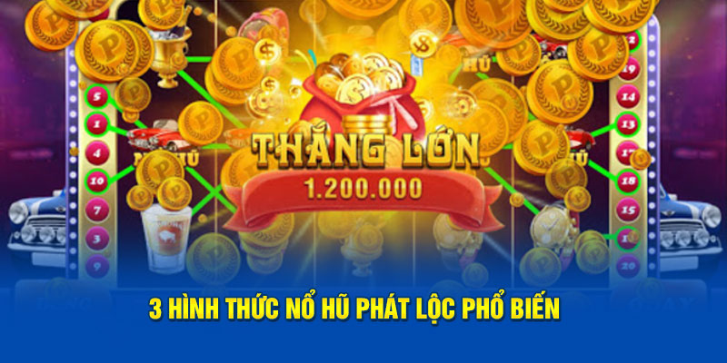 3-hinh-thuc-no-hu-phat-loc-pho-bien