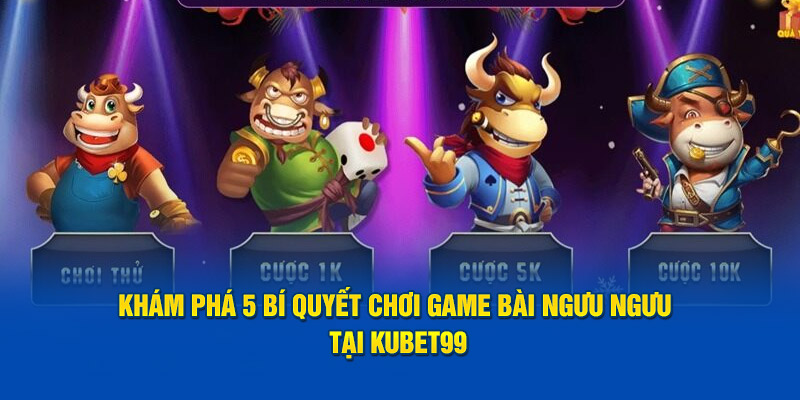 game-bai-nguu-nguu-hubet-kham-pha-5-bi-quyet-choi-hay