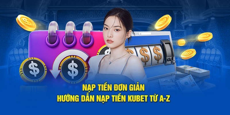 nap-tien-hubet-don-gian-huong-dan-nap-tien-tu-a-z