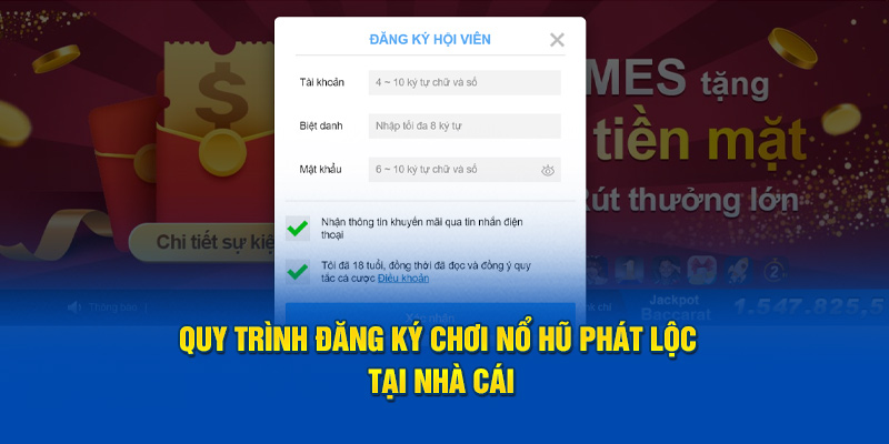 quy-trinh-dang-ky-choi-no-hu-phat-loc-tai-nha-cai