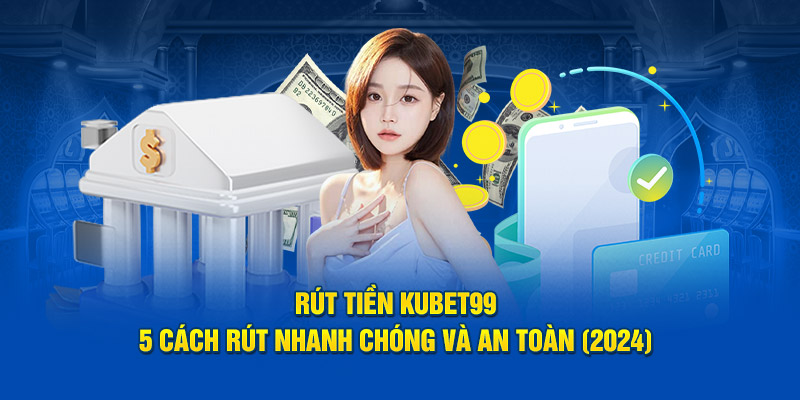 rut-tien-hubet-5-cach-rut-nhanh-chong-an-toan-2024