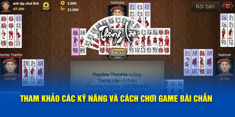 tham-khao-cac-ky-nang-va-cach-choi-game-bai-chan